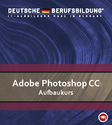 Adobe Photoshop CC - Aufbaukurs